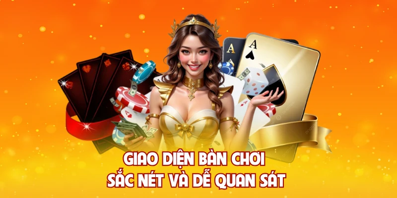 Giao diện bàn chơi sắc nét và dễ quan sát
